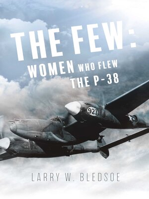 cover image of The Few: Women Who Flew the P-38